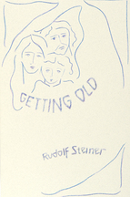 Getting Old Excerpts from R.Steiner's Complete Works Compiled by Gisela Gaumnitz
