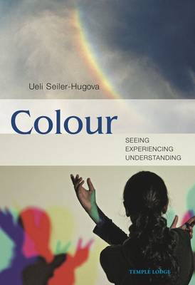 Colour Seeing, Experiencing, Understanding