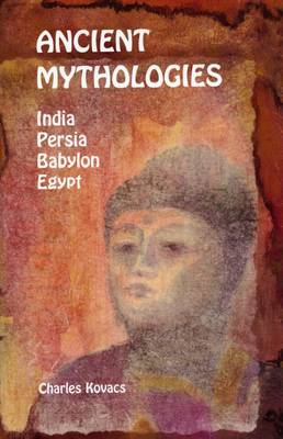 Ancient Mythologies India, Persia, Babylon, Egypt