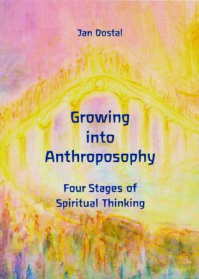 Growing into Anthroposophy Four Stages of Spiritual Thinking