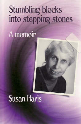 Stumbling Blocks into Stepping Stones A Memoir