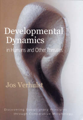 Developmental Dynamics in Humans and Other Primates Discovering Evolutionary Principles Through Comparative Morphology