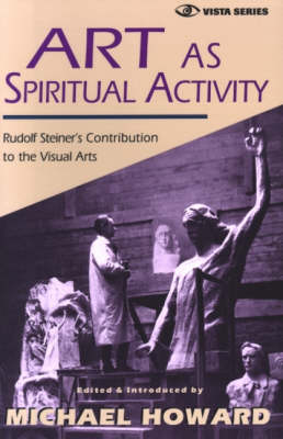 Art as Spiritual Activity Lectures and Writings by Rudolf Steiner
