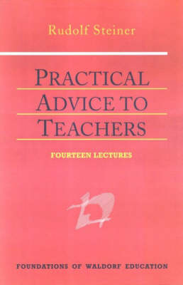 Practical Advice to Teachers 14 lectures, Stuttgart, August 21-September 5, 1919 (CW 294)