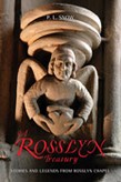 Rosslyn Treasury Stories and Legends from Rosslyn Chapel