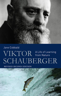 Viktor Schauberger A Life of Learning from Nature