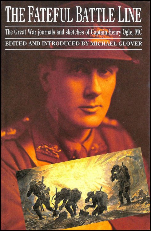 The Fateful Battle Line - The Great War Journals and Sketches of Captain Henry Ogle, MC.