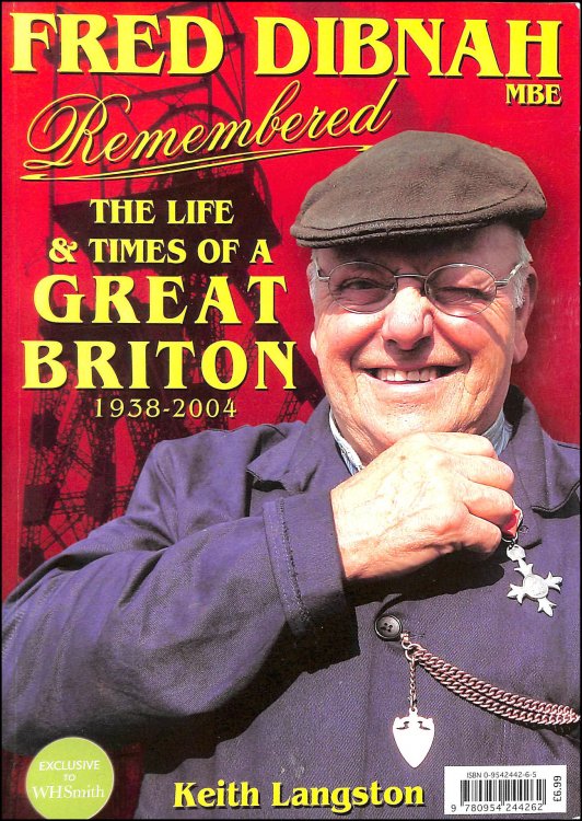 Fred Dibnah Remembered: The Life and Times of a Great Briton 1938-2004