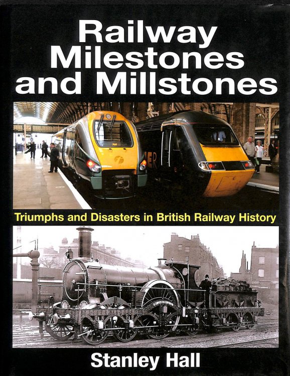Railway Milestones and Millstone: Triumphs and Disasters in British Railway History