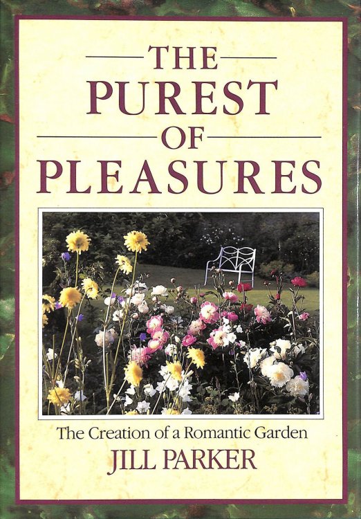The Purest of Pleasures: Creation of a Romantic Garden