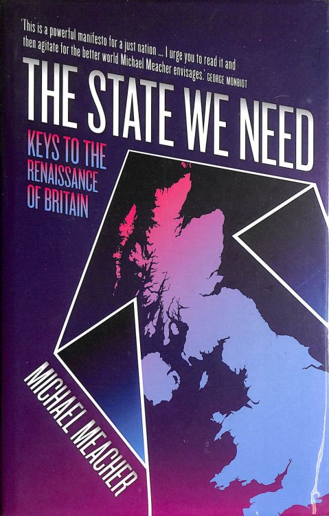 The State We Need: Keys to the Renaissance of Britain