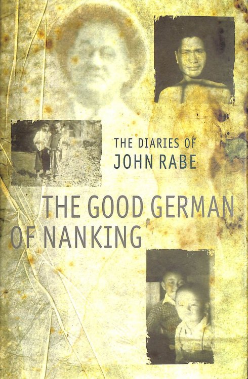 The Good German Of Nanking: The Diaries of John Rabe