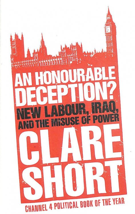 An Honourable Deception: New Labour, Iraq, and the Misuse of Power