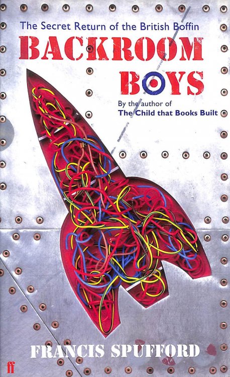 Backroom Boys: The Secret Return of the British Boffin