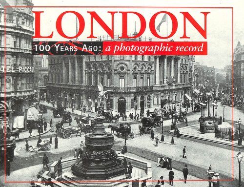 London 100 Years Ago: A Photographic Record
