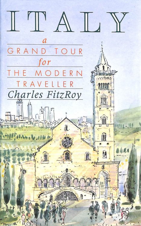 Italy: A Grand Tour for the Modern Traveller