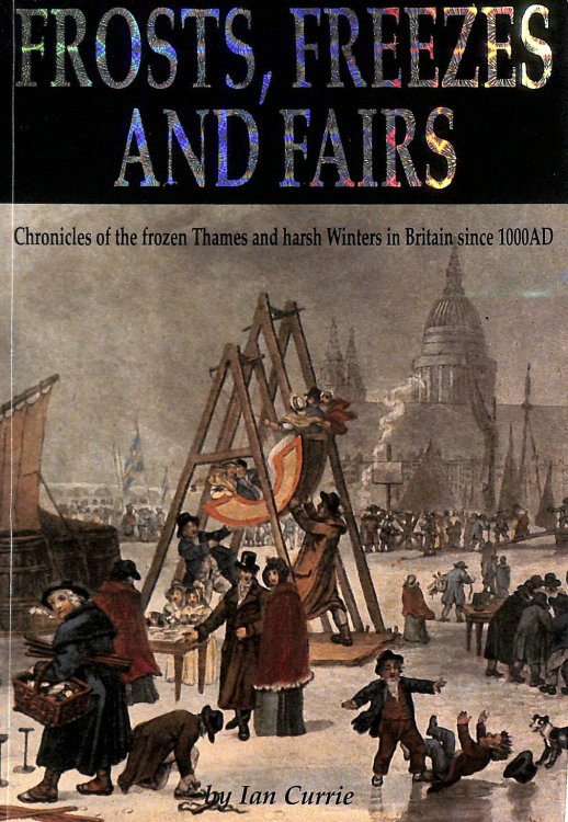 Frost, Freezes and Fairs: Chronicles of the Frozen Thames and Harsh Winters in Britain from 1000AD