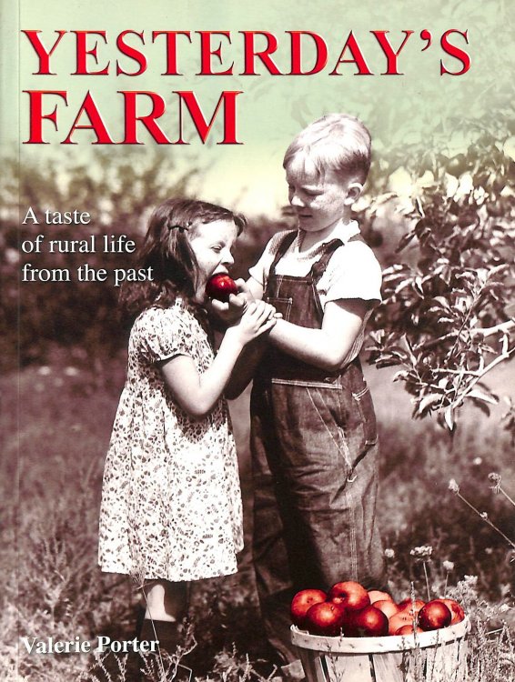 Yesterday's Farm: A Taste of Rural Life from the Past