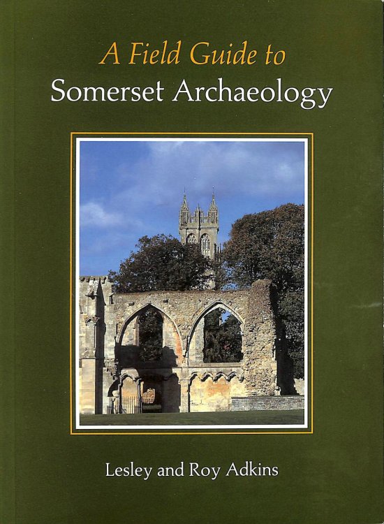 A Field Guide to Somerset Archaeology