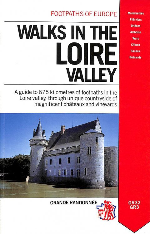 Walks in the Loire Valley: Grande Randonnee - GR32, GR3 (Footpaths of Europe)