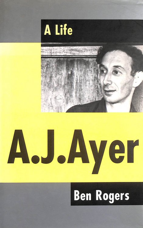 A. J. Ayer: A Life