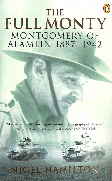 The Full Monty: Montgomery of Alamein, 1887-1942: Montgomery of Alamein, 1887-1942 Vol 1