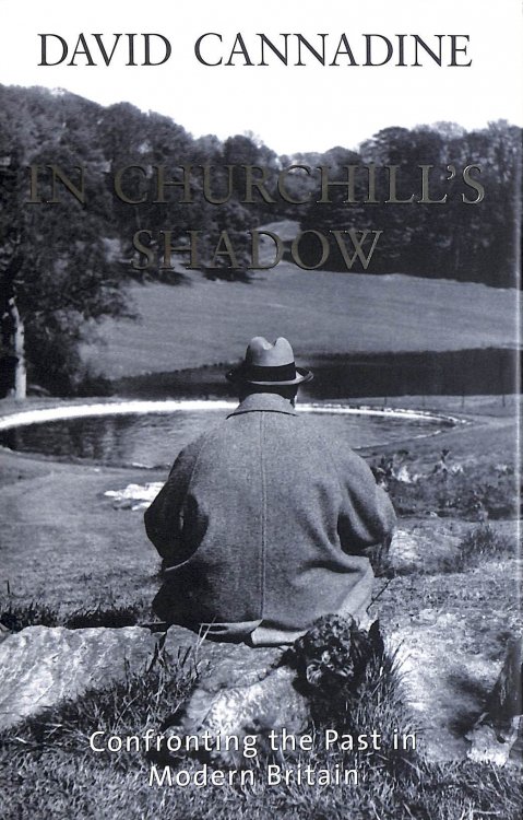 In Churchill's Shadow: Confronting the Past in Modern Britain (Allen Lane History S.)