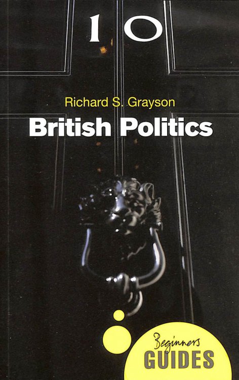 British Politics: A Beginner's Guide (Beginner's Guides)