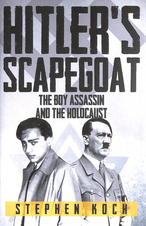 Hitler's Scapegoat: The Boy Assassin And The Holocaust