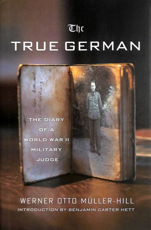 The True German: The Diary Of A World War II Military Judge
