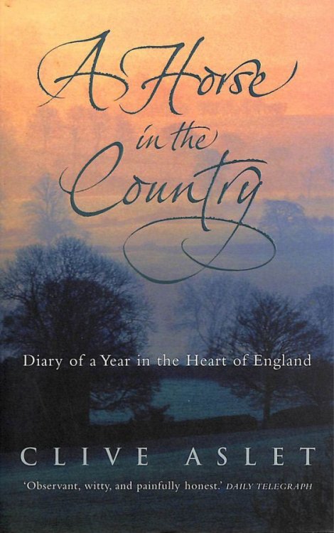 A Horse In The Country: Diary Of A Year In The Heart Of England