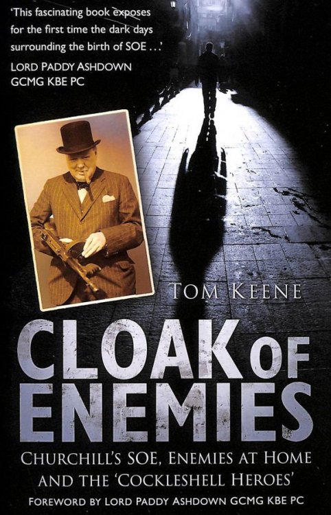 Cloak Of Enemies: Churchill's Soe, Enemies At Home And The Cockleshell Heroes
