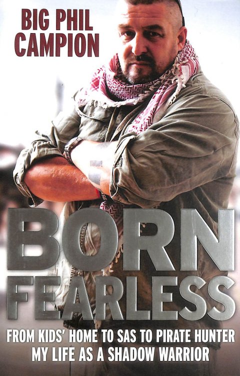 Born Fearless: From Kids' Home To Sas To Pirate Hunter - My Life As A Shadow Warrior