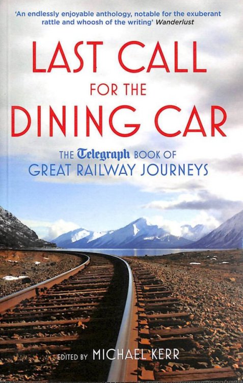 Image for Last Call For The Dining Car: The Daily Telegraph Book Of Great Railway Journeys Last Call For The Dining Car: The Daily Telegraph Book Of Great Railway Journeys