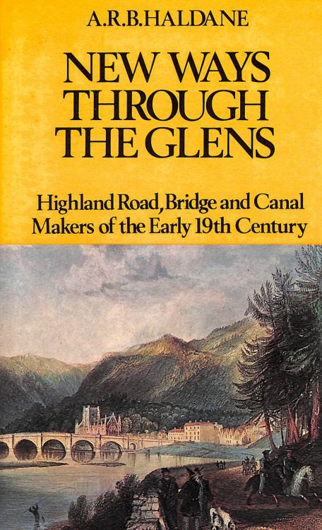 New Ways Through The Glens: Highland Road, Bridge And Canal Makers Of The Early Nineteenth Century