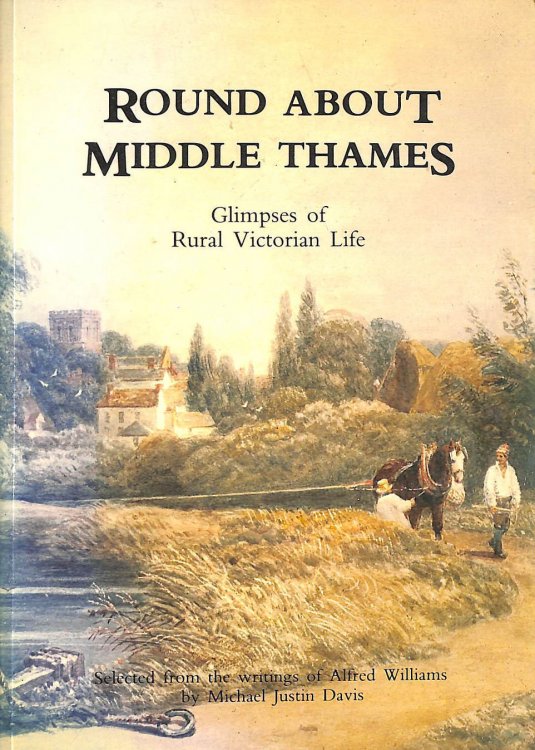 Round About Middle Thames: Glimpses Of Rural Victorian Life (Transport / Waterways)