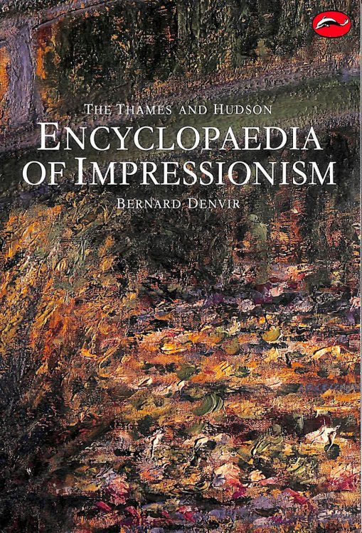 Thames And Hudson Encyclopaedia Of Impressionism (World Of Art)