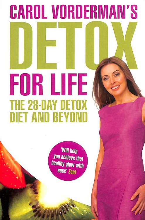 Carol Vorderman'S Detox For Life: The 28 Day Detox Diet And Beyond