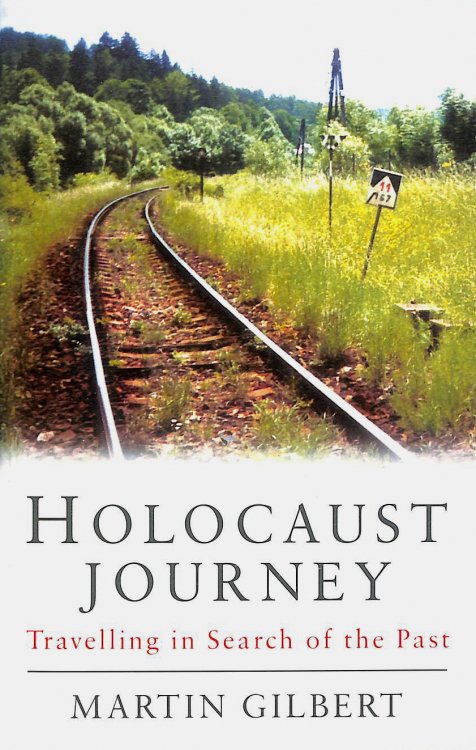 Holocaust Journey: Travelling In Search Of The Past