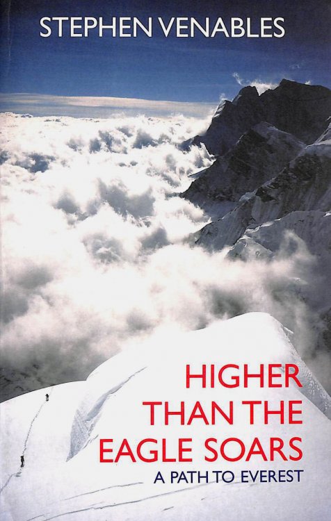 Higher Than The Eagle Soars: A Path To Everest