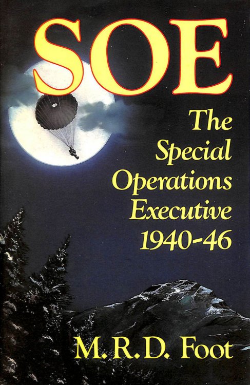 Soe The Special Operations Executive: Outline History Of The Special Operations Executive, 1940-46