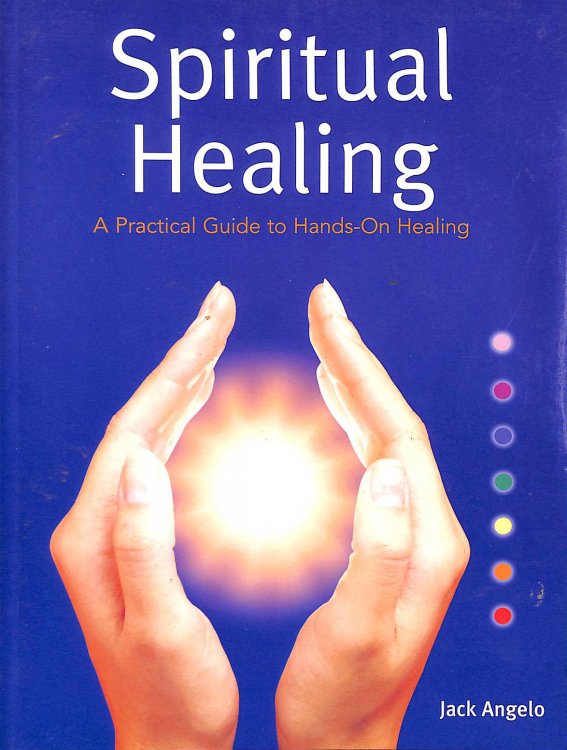 Spiritual Healing: A Practical Guide to Hands-on Healing