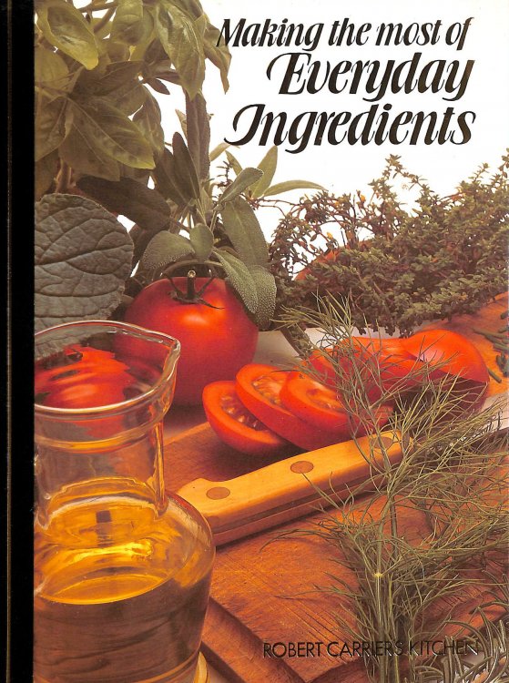 Making the most of everyday ingredients (Robert Carrier's Kitchen)