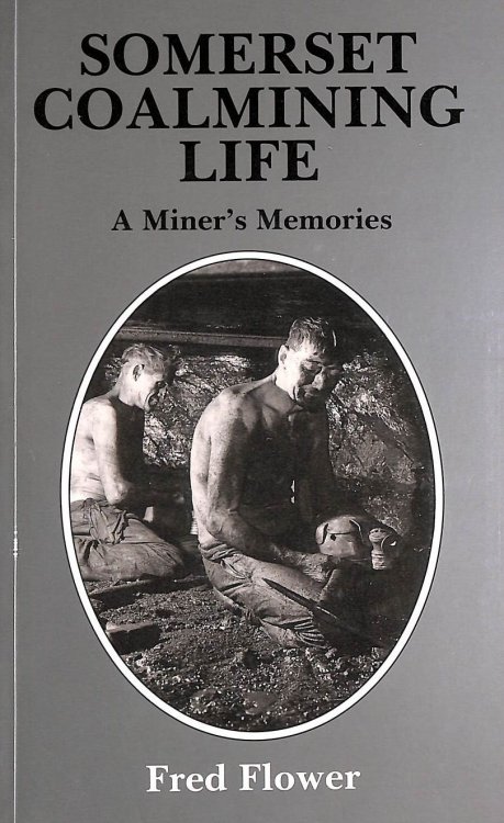 Somerset Coalmining Life: A Miner's Memories