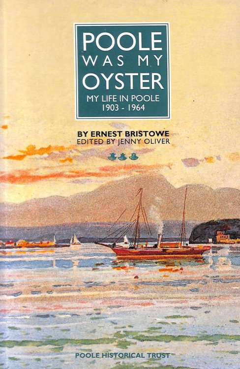 Poole Was My Oyster: My Life in Poole 1903-1964