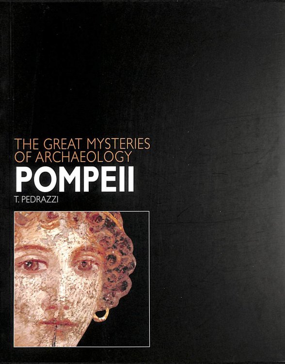 Pompeii (Great Mysteries of Archaeology)