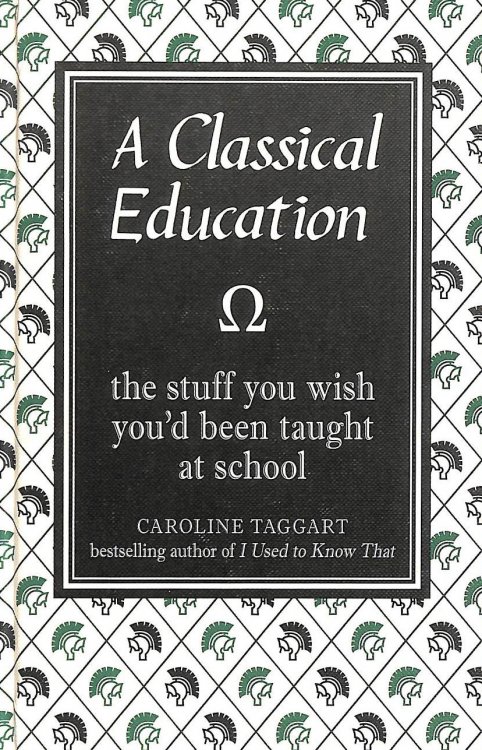 A Classical Education: The Stuff You Wish You'd Been Taught at School