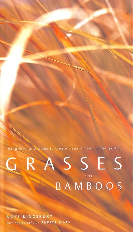 Grasses and Bamboos: Using Form and Shape to Create Visual Impact in the Garden