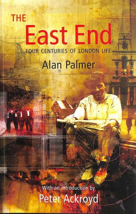 The East End: Four Centuries of London Life