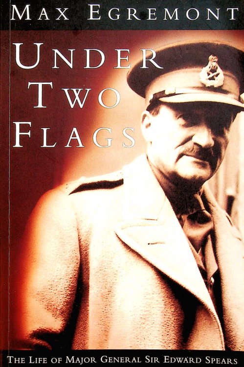 Under Two Flags: Life of Major General Sir Edward Spears (Phoenix Giants)